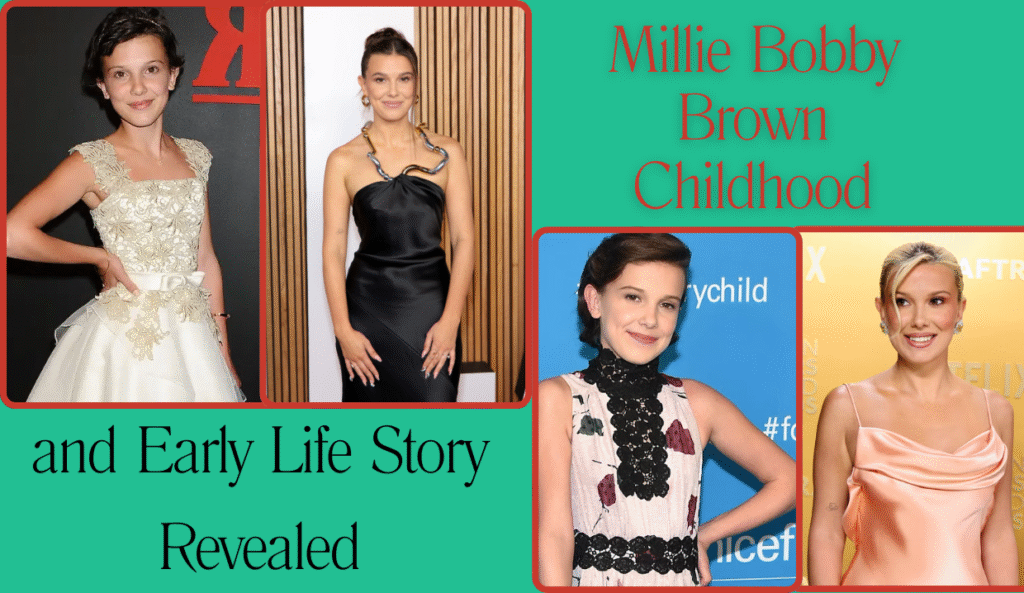 Millie Bobby Brown Childhood and Early Life Story Revealed
