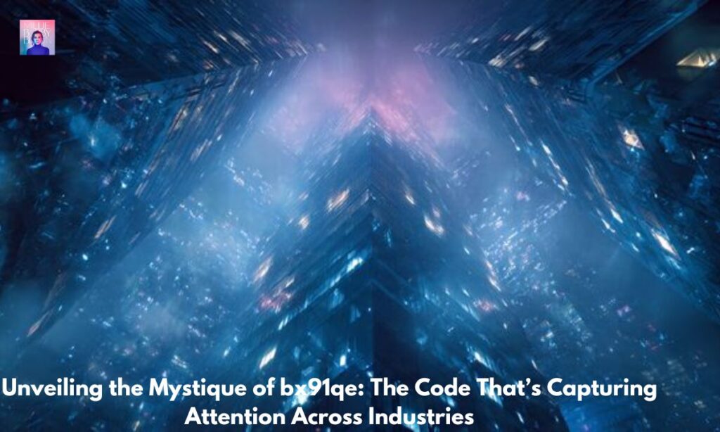 Unveiling the Mystique of bx91qe The Code That’s Capturing Attention Across Industries