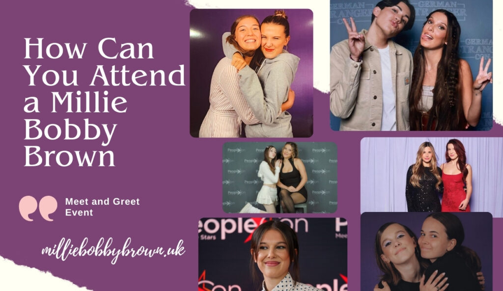 How Can You Attend a Millie Bobby Brown Meet and Greet Event