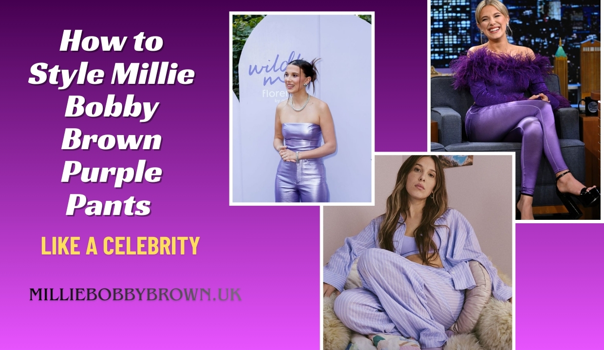 How to Style Millie Bobby Brown Purple Pants Like a Celebrity