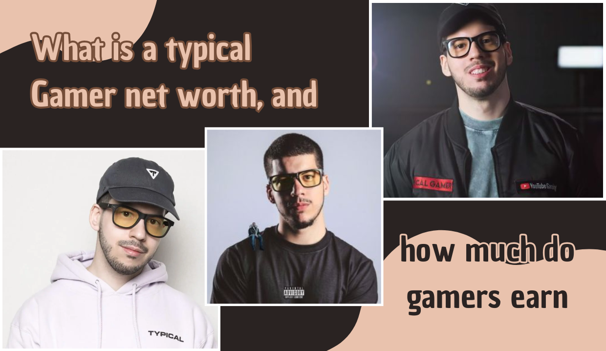 What is a typical Gamer net worth, and how much do gamers earn